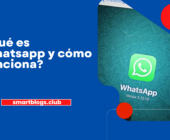 ¿Qué es Whatsapp y cómo funciona?
